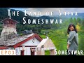 The land of shiva  ep 03  someshwar  totasiling  kumaon trails s02  vlog series