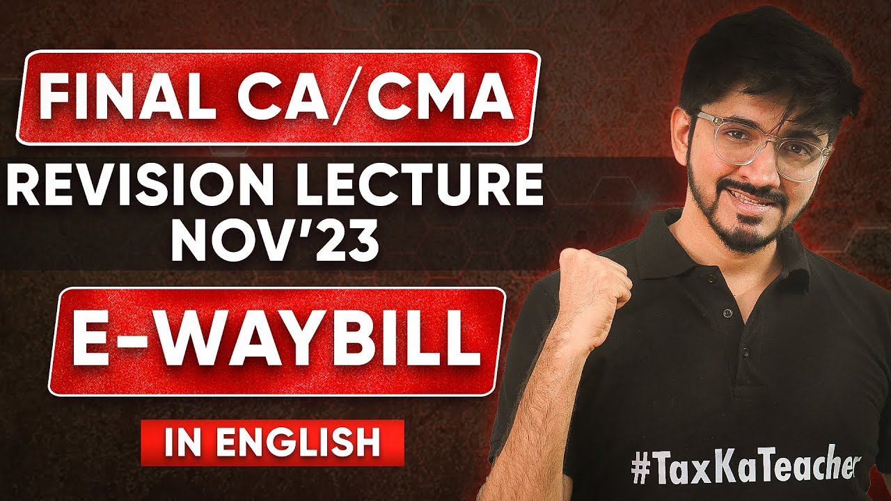 CA Final GST | E-WAYBILL REVISION [ IN ENGLISH ] | CA FINAL Nov-23 ...
