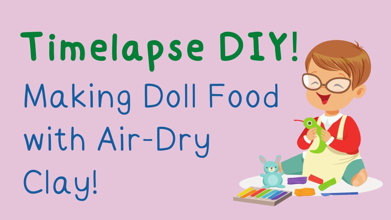 TimeLapse DIY Making Mini Doll Food from Clay! YouTube