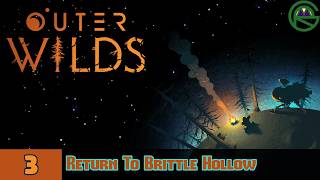 Outer Wilds -- Episode 3: Return To Brittle Hollow