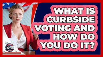 What Is Curbside Voting And How Do You Do It? - Election Central Channel