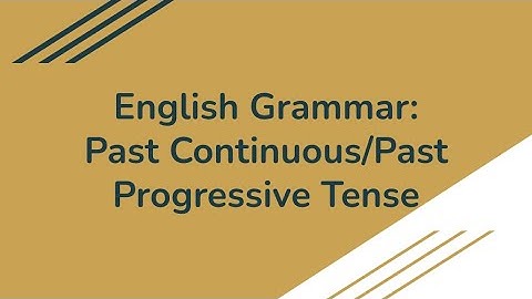 English Grammar: Past Continuous/Past Progressive Tense