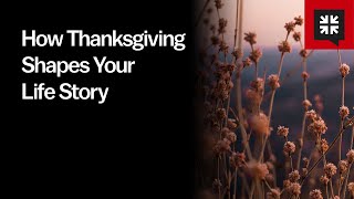 How Thanksgiving Shapes Your Life Story