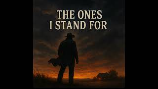 The Ones I Stand For