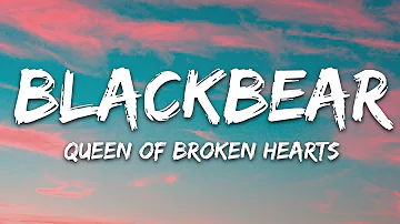 blackbear - queen of broken hearts (Lyrics)