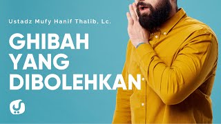 Syarat-syarat Orang boleh Dighibah - Ustadz Mufy Hanif Thalib, Lc. - Kajian Akhlak Mulia