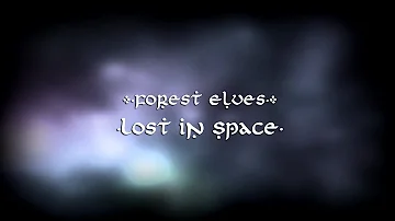 Forest Elves - Lost in Space 【Original Song】