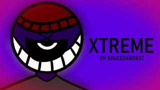 XTREME - BruceDaWorst (warning: is kinda loud)