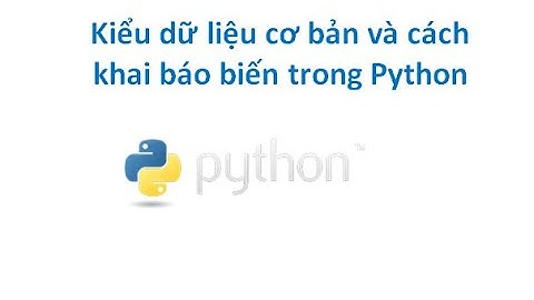 Các kiểu dữ liệu và khai báo biến trong Python