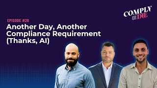 Comply or Die: Another Day, Another Compliance Requirement (Thanks, AI)