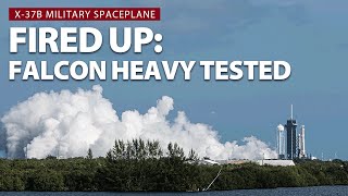 SpaceX Falcon Heavy static fire test is done. What comes next for USSF-52 and the X-37B spaceplane?