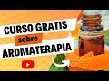 CURSO GRATIS POR YOUTUBE - Principios básicos de Aromaterapia | Tutorial | Aceites Esenciales