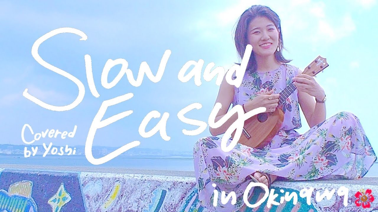Slow and Easy, Japanese Cover (Singing with Ukulele) YOSHI YouTube