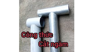 cách cắt ngàm ống tròn công thức cho tất cả các loại ống how to cut the circular pipe mount(phần 1)