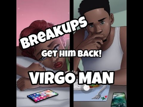 How To Get A Virgo Man Back After A Break-UP