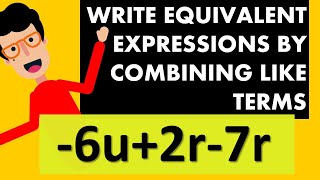 ALGEBRA | WRITE EQUIVALENT EXPRESSIONS BY COMBINING LIKE TERMS | Example 2