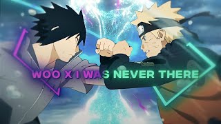 Woo X I Was Never There Naruto Edit Amv Remake Clips
