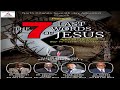 The 7 Last Words Of Jesus  ~  April 18, 2025
