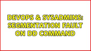 Famous DevOps & SysAdmins: Segmentation fault on dd command Wealth