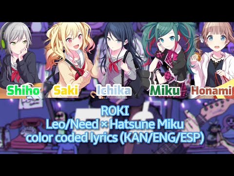 【FULL VER】ROKI color coded lyrics (KAN/ENG/ESP) Leo/Need × Hatsune Miku