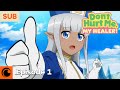 Don't Hurt Me, My Healer! Ep. 1 | In this world where monsters are rampant...