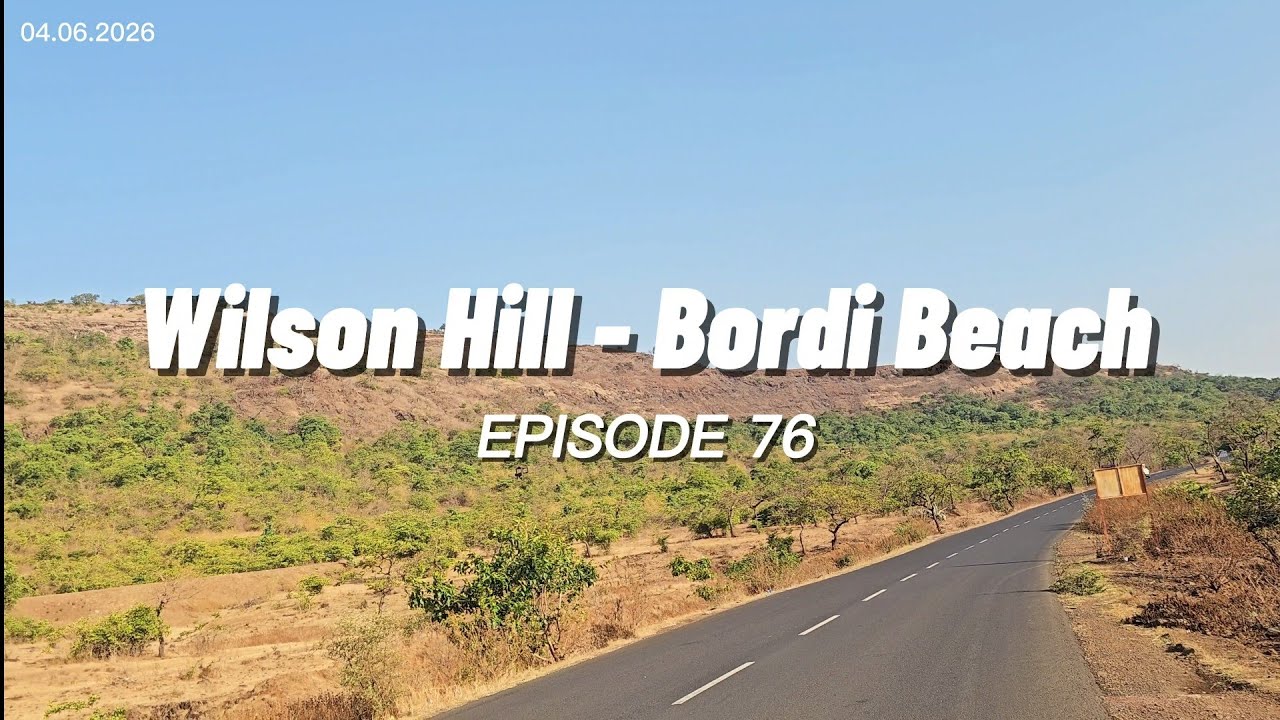 Wilson Hill - Bordi Beach | EP 76 | Vishvesh Vlogs | 04.06.2026