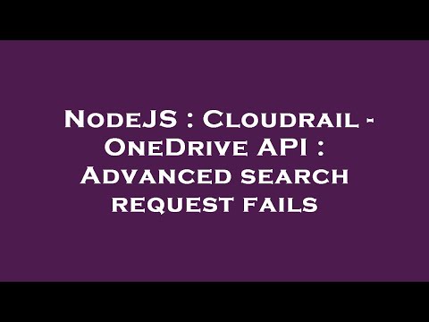 NodeJS : Cloudrail - OneDrive API : Advanced search request fails