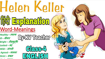 Word-Meanings + हिंदी Explanation / Helen Keller /Class-4 English NCERT Chapter Unit 5 By KV Teacher