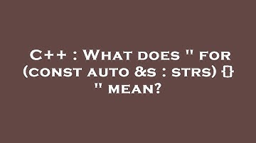 C++ : What does " for (const auto &s : strs) {} " mean?