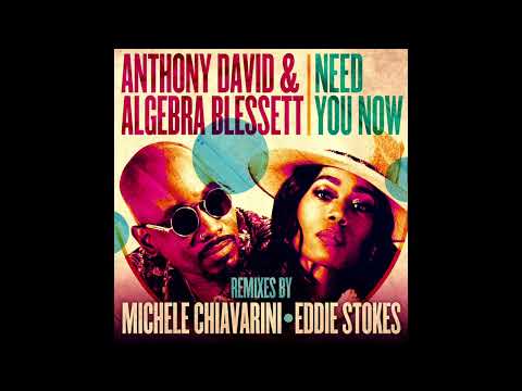 Need You Now (Michele Chiavarini Remix Edit) - Anthony David & Algebra Blessett (Official Audio)