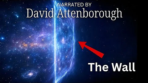 The Wall of the Universe Explained — Narrated by David Attenborough
