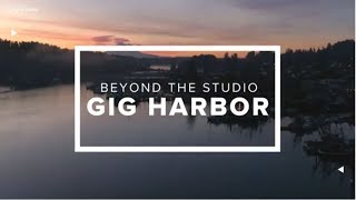 Beyond the Studio: Gig Harbor