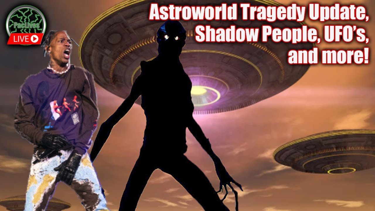 Travis Scott Update, Shadow People, UFO's and more! LIVE w/PacLives