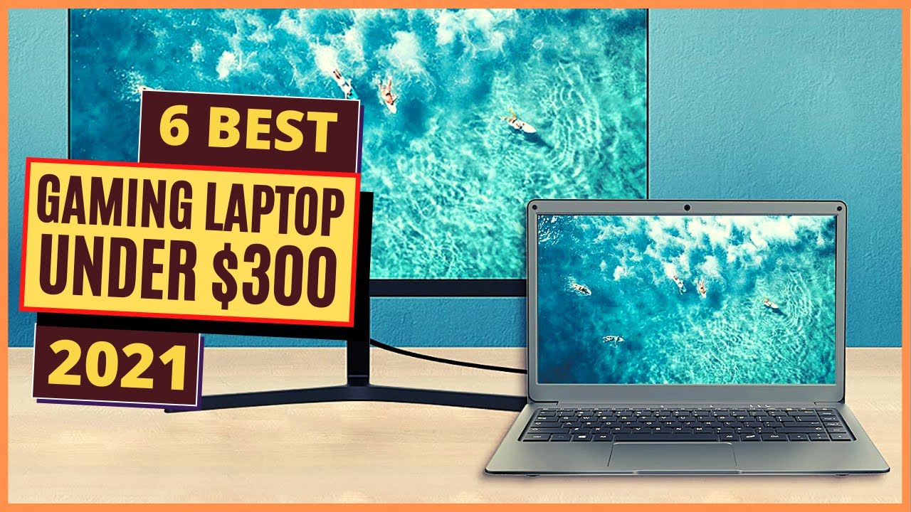 Best Gaming Laptop Under 300 In 2021 [A List Of Top 6 Picks] YouTube