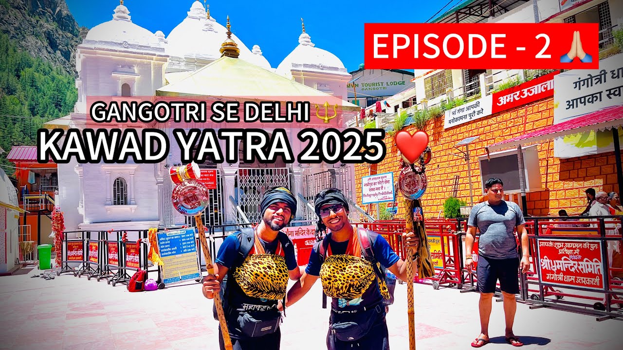 EP-2 (KAWAD YATRA 2025) GANGOTRI SE DELHI ❤️ (SUMIT BHOLA  SHOURYA BHOLA) 