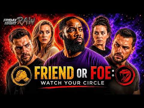 FRIEND OR FOE: Watch Your Circle