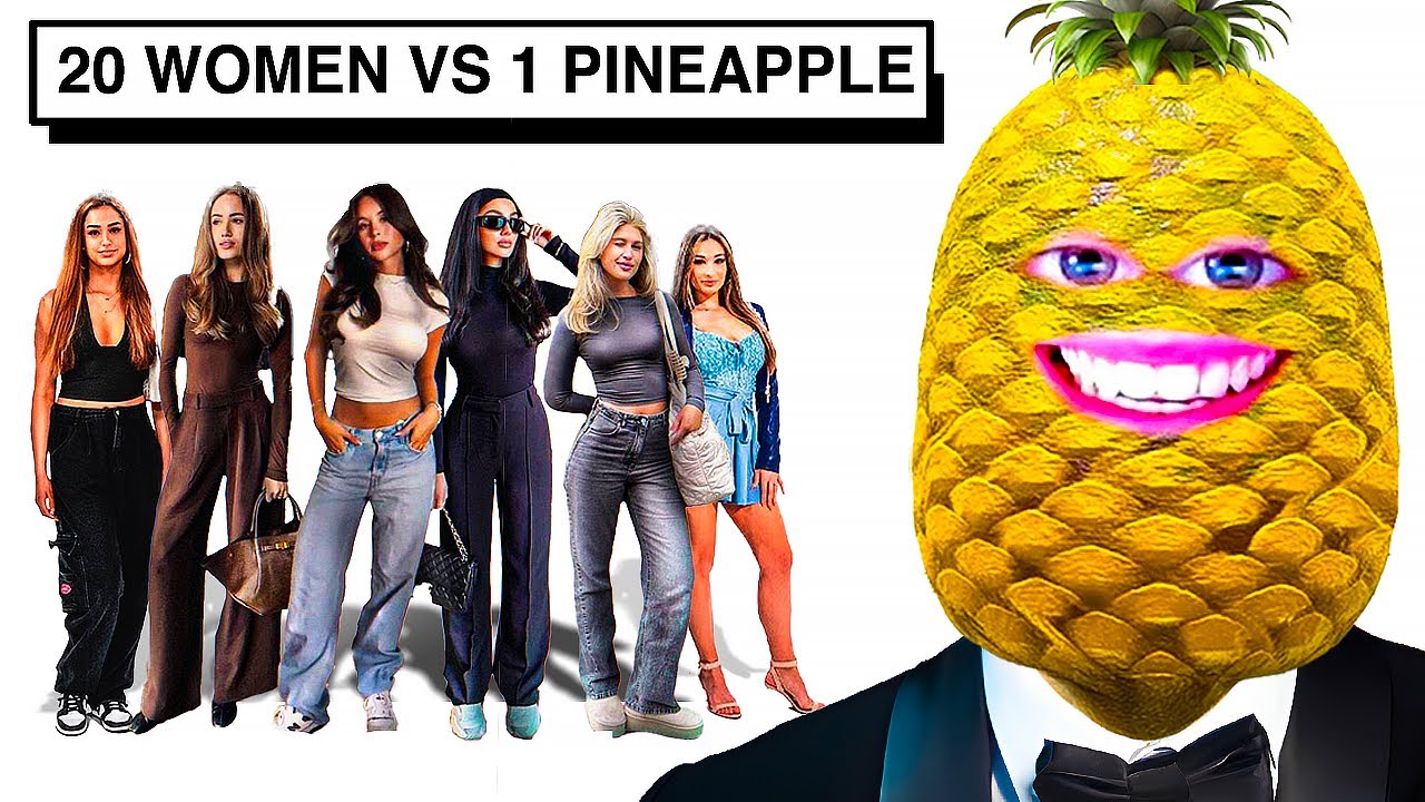 20 WOMEN VS SIR PINEAPPLE