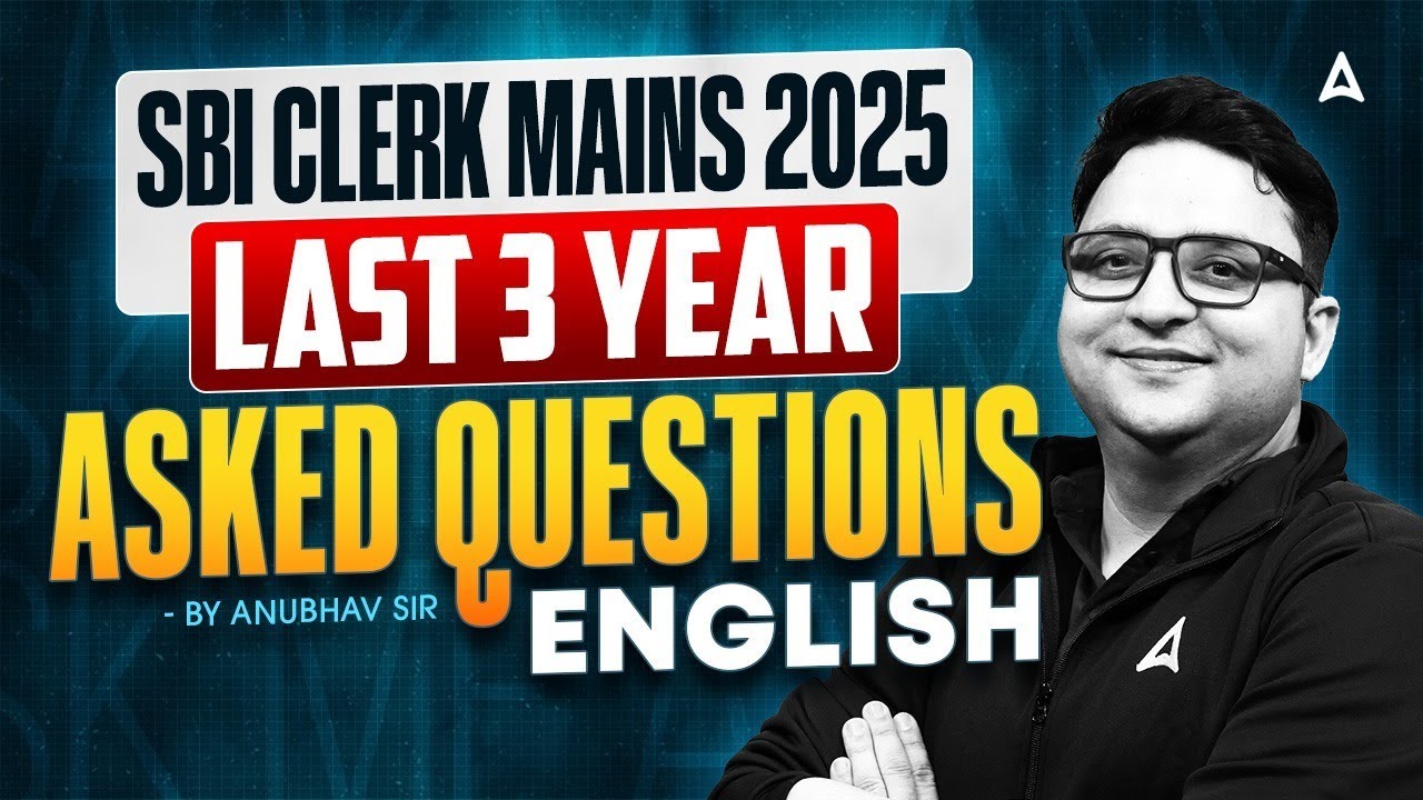 SBI Clerk Mains 2025 English | Last 3 Year Asked Questions | English by Anubhav Sir