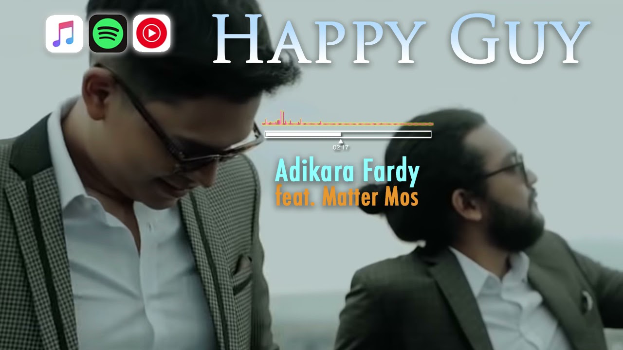 Adikara Fardy feat. Matter Mos || Happy Guy (Video Lirik)