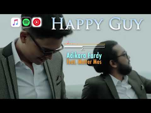 Adikara Fardy feat. Matter Mos - Happy Guy || Video Lirik