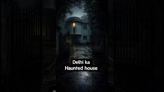 “Delhi Ka Sabse Haunted House 😱 | Raat 3 Baje Jo Hua…!”  #horror #horrorstory #hauntedhouse