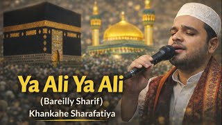 Ya Ali Ya Ali | Jashn-e-Mola Ali | Khankahe Sharafatiya Bareilly Sharif