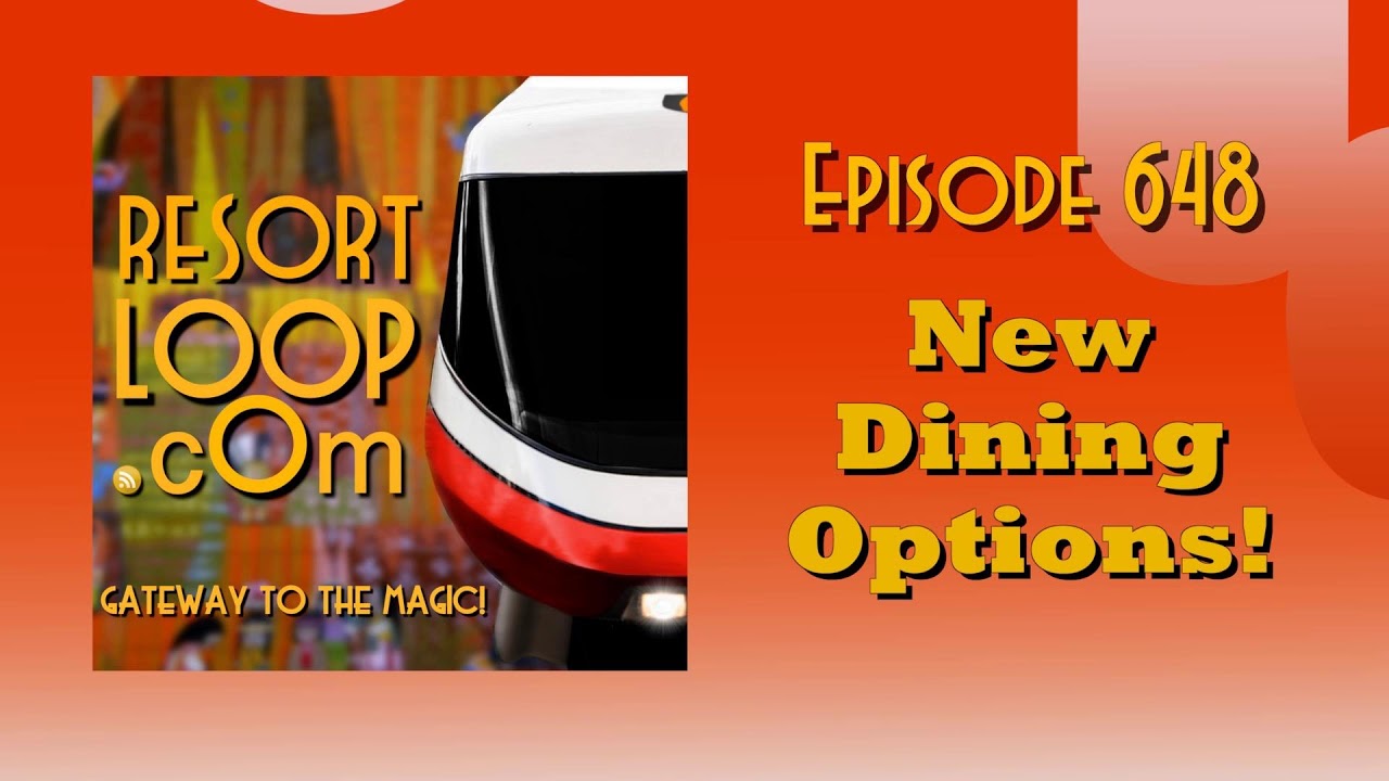 ResortLoop.com Episode 648 - New Dining Options!