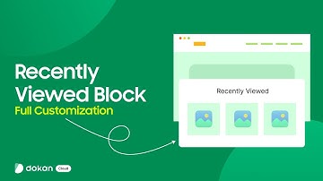 How to Add and Customize the Recently Viewed Block in Dokan Cloud Page Builder
