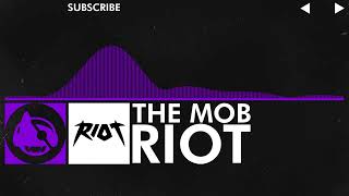 [Dubstep] - RIOT - The Mob