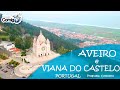 AVEIRO  e VIANA DO CASTELO - NORTE DE PORTUGAL | Programa Viaje Comigo