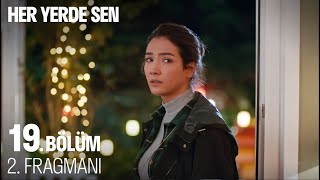 Her Yerde Sen 19. Bölüm 2. Fragmanı