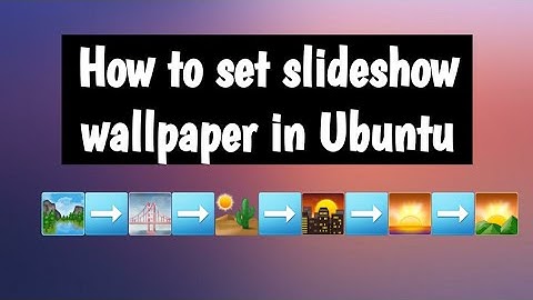 how to set slideshow wallpaper in Ubuntu