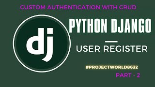 Django project : User registration | Part - 2 Python Django Projects With Source Code Part 2