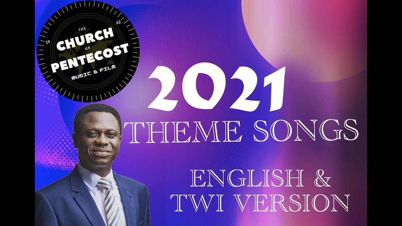 2021 CHURCH OF PENTECOST THEME SONGS : [ FULL ENGLISH & TWI VERSION COMPILATION ]